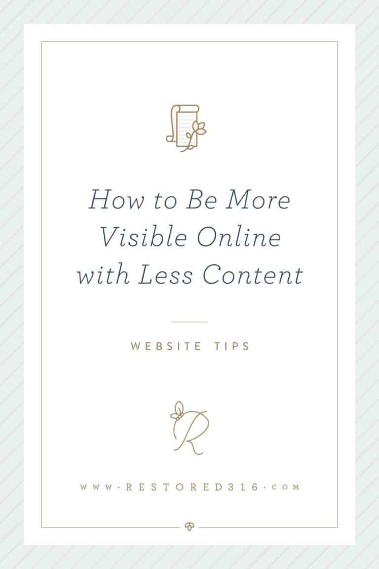 How to Be More Visible Online with Less Content